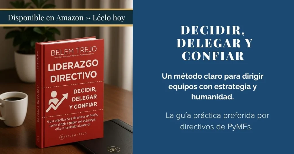 Liderazgo directivo: Decidir, delegar y confiar. 